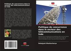 Capa do livro de Politique de concurrence dans le secteur des télécommunications en Inde 