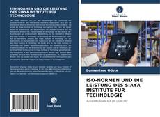 Bookcover of ISO-NORMEN UND DIE LEISTUNG DES SIAYA INSTITUTE FÜR TECHNOLOGIE