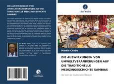 Bookcover of DIE AUSWIRKUNGEN VON UMWELTVERÄNDERUNGEN AUF DIE TRADITIONELLE MEDIZINGESCHICHTE SAMBIAS