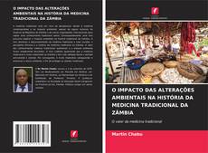 Couverture de O IMPACTO DAS ALTERAÇÕES AMBIENTAIS NA HISTÓRIA DA MEDICINA TRADICIONAL DA ZÂMBIA