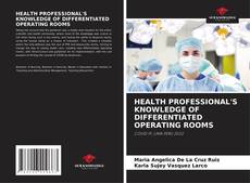 Buchcover von HEALTH PROFESSIONAL'S KNOWLEDGE OF DIFFERENTIATED OPERATING ROOMS