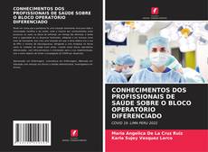 Bookcover of CONHECIMENTOS DOS PROFISSIONAIS DE SAÚDE SOBRE O BLOCO OPERATÓRIO DIFERENCIADO