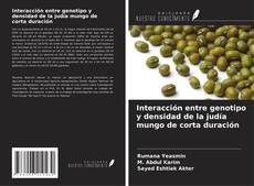 Bookcover of Interacción entre genotipo y densidad de la judía mungo de corta duración