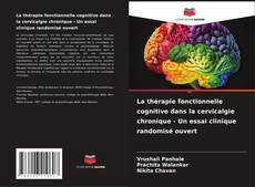 Bookcover of La thérapie fonctionnelle cognitive dans la cervicalgie chronique - Un essai clinique randomisé ouvert