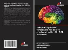 Capa do livro de Terapia cognitivo-funzionale nel dolore cronico al collo - Un RCT in aperto 