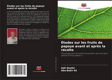 Bookcover of Études sur les fruits de papaye avant et après la récolte