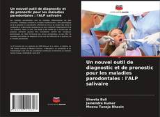 Buchcover von Un nouvel outil de diagnostic et de pronostic pour les maladies parodontales : l'ALP salivaire
