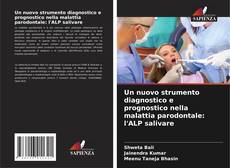 Bookcover of Un nuovo strumento diagnostico e prognostico nella malattia parodontale: l'ALP salivare