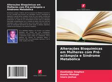 Couverture de Alterações Bioquímicas em Mulheres com Pré-eclâmpsia e Síndrome Metabólica