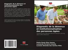 Diagnostic de la démence et institutionnalisation des personnes âgées kitap kapağı