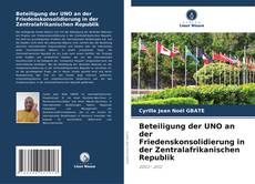 Buchcover von Beteiligung der UNO an der Friedenskonsolidierung in der Zentralafrikanischen Republik