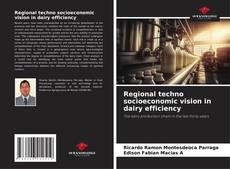 Bookcover of Regional techno socioeconomic vision in dairy efficiency
