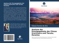 Analyse der Einzugsgebiete der Flüsse Uraricoera und Tacutu, Roraima kitap kapağı