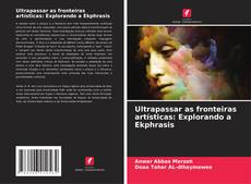 Capa do livro de Ultrapassar as fronteiras artísticas: Explorando a Ekphrasis 