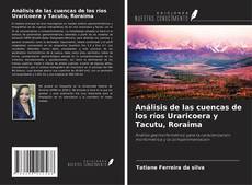 Bookcover of Análisis de las cuencas de los ríos Uraricoera y Tacutu, Roraima