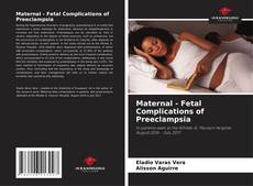 Bookcover of Maternal - Fetal Complications of Preeclampsia