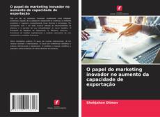 Bookcover of O papel do marketing inovador no aumento da capacidade de exportação