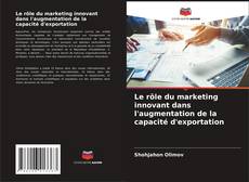 Buchcover von Le rôle du marketing innovant dans l'augmentation de la capacité d'exportation