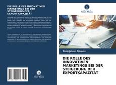 Buchcover von DIE ROLLE DES INNOVATIVEN MARKETINGS BEI DER STEIGERUNG DER EXPORTKAPAZITÄT