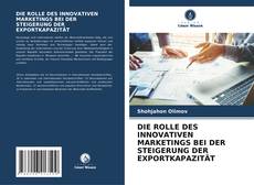 DIE ROLLE DES INNOVATIVEN MARKETINGS BEI DER STEIGERUNG DER EXPORTKAPAZITÄT kitap kapağı