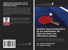 Copertina di Análisis electromiográfico de las habilidades de tenis de mesa con diferentes pelotas
