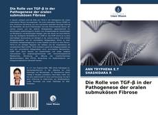 Die Rolle von TGF-β in der Pathogenese der oralen submukösen Fibrose kitap kapağı