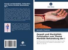 Buchcover von Gewalt und Morbidität. Fallstudien zum Thema Morbide Behandlung der i