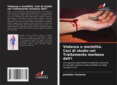 Bookcover of Violenza e morbilità. Casi di studio nel Trattamento morboso dell'i