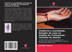 Bookcover of Violência e morbidade. Estudos de caso no âmbito do Tratamento mórbido do doente