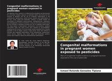 Portada del libro de Congenital malformations in pregnant women exposed to pesticides