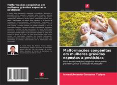 Copertina di Malformações congénitas em mulheres grávidas expostas a pesticidas
