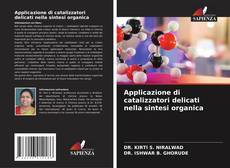 Buchcover von Applicazione di catalizzatori delicati nella sintesi organica