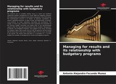 Buchcover von Managing for results and its relationship with budgetary programs