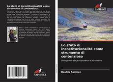 Bookcover of Lo stato di incostituzionalità come strumento di contenzioso