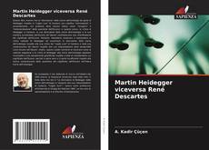 Bookcover of Martin Heidegger viceversa René Descartes