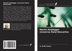 Copertina di Martin Heidegger viceversa René Descartes