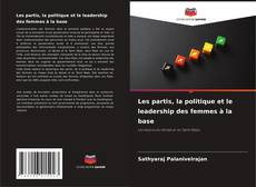 Bookcover of Les partis, la politique et le leadership des femmes à la base