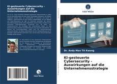 Capa do livro de KI-gesteuerte Cybersecurity - Auswirkungen auf die Unternehmensstrategie 