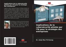 Bookcover of Implications de la cybersécurité pilotée par l'IA pour la stratégie des entreprises