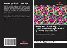 Bookcover of Hospital Pharmacy - a view from undergraduate pharmacy students