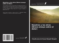 Buchcover von Nosotros y los otros (Breve ensayo sobre el dolor)