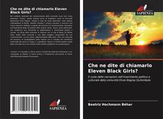 Portada del libro de Che ne dite di chiamarlo Eleven Black Girls?