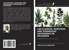 Couverture de LAS PLANTAS, NUESTRAS MÁS PODEROSAS HACEDORAS DE MILAGROS