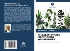 Bookcover of PFLANZEN, UNSERE MÄCHTIGSTEN WUNDERTÄTER