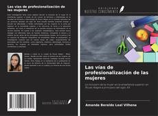 Bookcover of Las vías de profesionalización de las mujeres