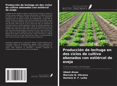 Bookcover of Producción de lechuga en dos ciclos de cultivo abonados con estiércol de oveja