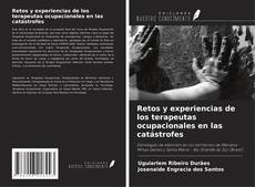 Bookcover of Retos y experiencias de los terapeutas ocupacionales en las catástrofes
