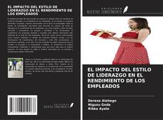 Copertina di EL IMPACTO DEL ESTILO DE LIDERAZGO EN EL RENDIMIENTO DE LOS EMPLEADOS