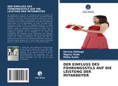 Capa do livro de DER EINFLUSS DES FÜHRUNGSSTILS AUF DIE LEISTUNG DER MITARBEITER 