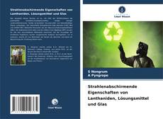 Bookcover of Strahlenabschirmende Eigenschaften von Lanthaniden, Lösungsmittel und Glas